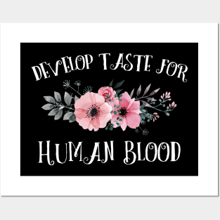 Develop Taste for Human Blood Posters and Art